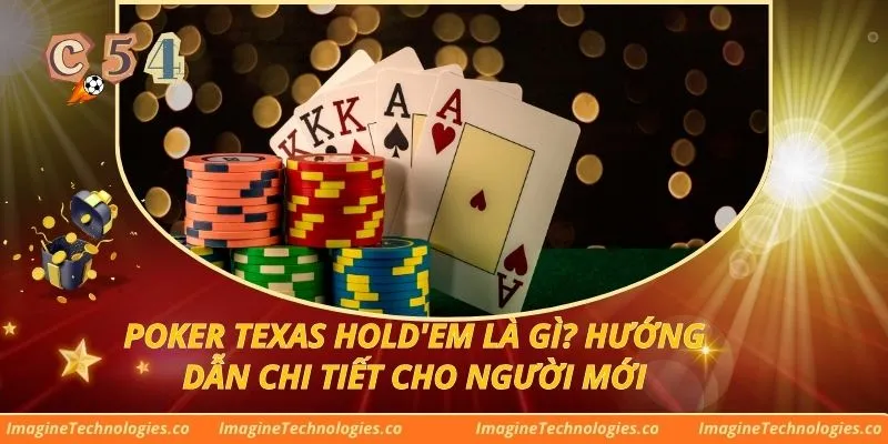 Poker Texas Hold'em Là Gì? Hướng Dẫn Chi Tiết Cho Người Mới