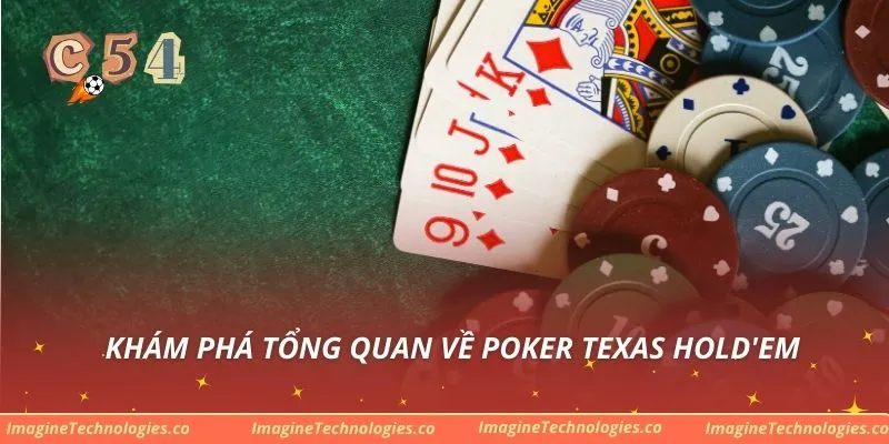 Khám phá tổng quan về Poker Texas Hold'em