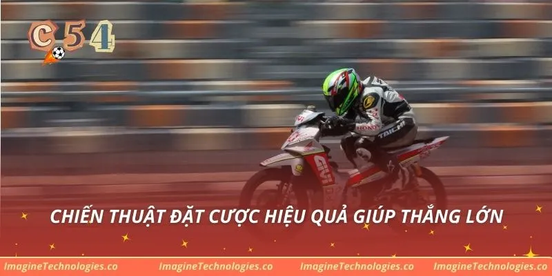 Chiến thuật đặt cược hiệu quả giúp thắng lớn