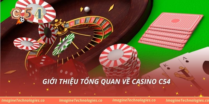 Giới thiệu tổng quan về casino C54