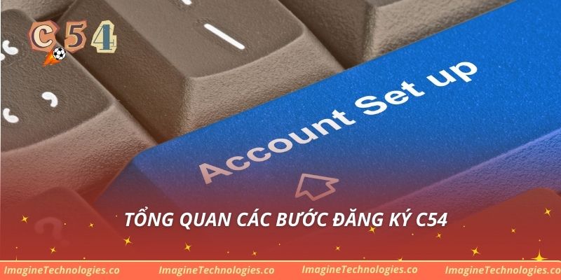 Tổng quan các bước đăng ký C54