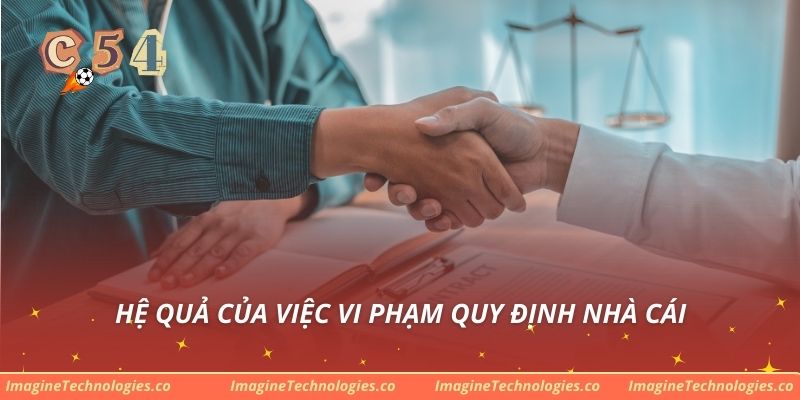 Hệ quả của việc vi phạm quy định nhà cái
