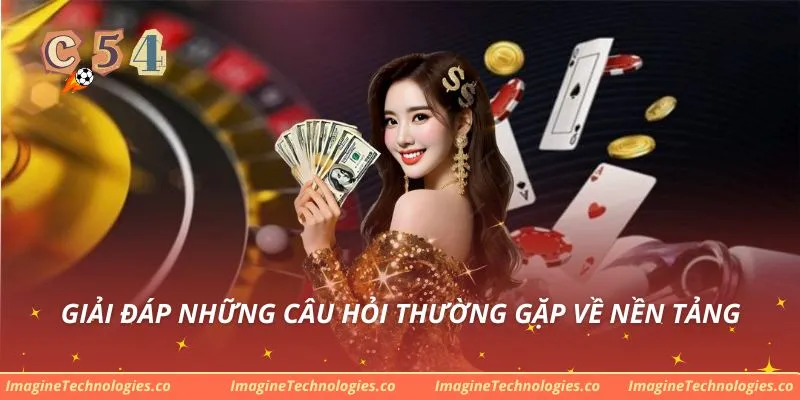 Giải đáp những câu hỏi thường gặp về nền tảng