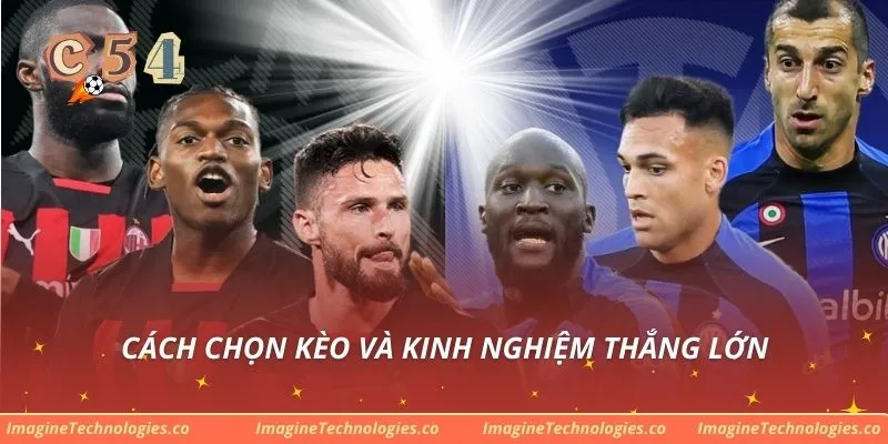 Cách chọn kèo và kinh nghiệm thắng lớn
