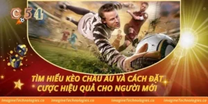 Tìm Hiểu Kèo Châu Âu Và Cách Đặt Cược Hiệu Quả Cho Người Mới