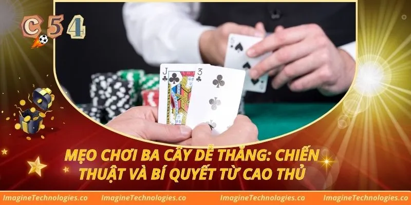 Mẹo Chơi Ba Cây Dễ Thắng: Chiến Thuật Và Bí Quyết Từ Cao Thủ