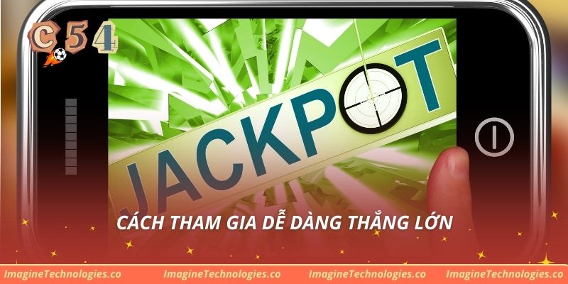 Cách tham gia dễ dàng thắng lớn