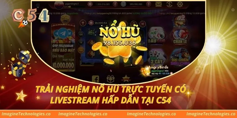Trải Nghiệm Nổ Hũ Trực Tuyến Có LiveStream Hấp Dẫn Tại C54
