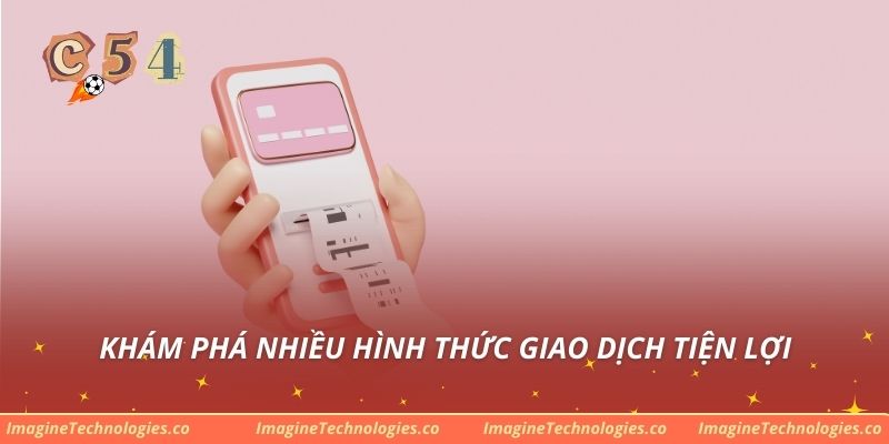 Khám phá nhiều hình thức giao dịch tiện lợi