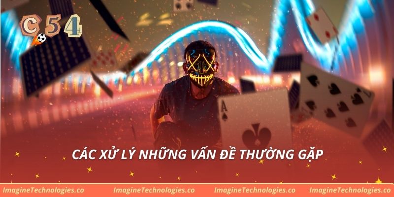 Các xử lý những vấn đề thường gặp