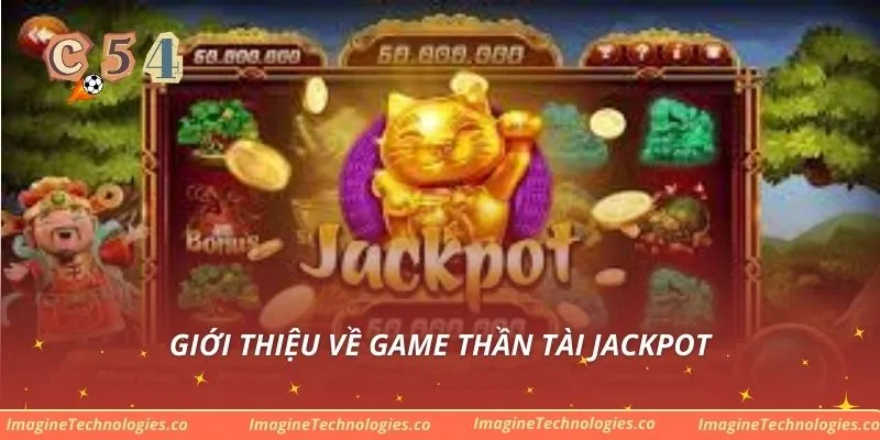 Giới thiệu về game Thần Tài Jackpot