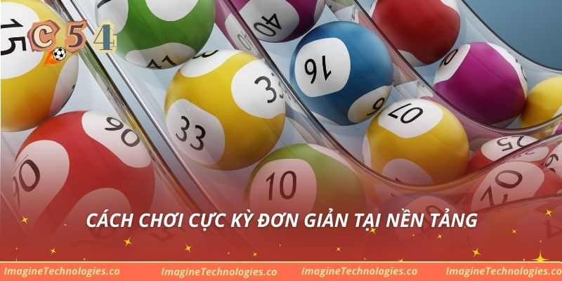 Cách chơi cực kỳ đơn giản tại nền tảng